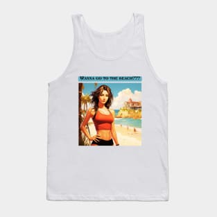 Wanna go to the beach??? Tank Top